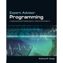 Expert Advisor Programming by Andrew R. Young (Enjoy Free BONUS Profitable Trend Forex System Basics)